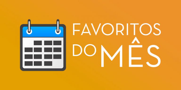 Favoritos do mês!
