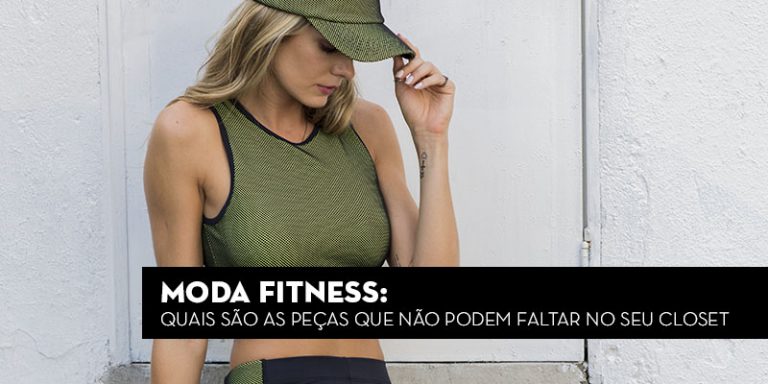 Moda Fitness: quais são as melhores peças que não podem faltar no seu closet