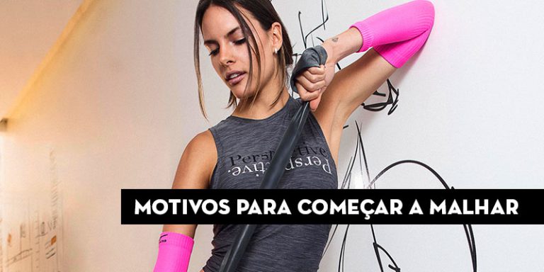 Motivos para começar a malhar: Para uma vida mais saudável!
