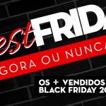 Texto em destaque "Best Friday" e "Agora ou Nunca" com fundo preto e vermelho.