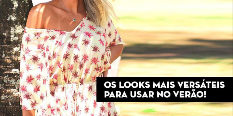 Não se limite: Veja os looks mais versáteis para usar no verão!