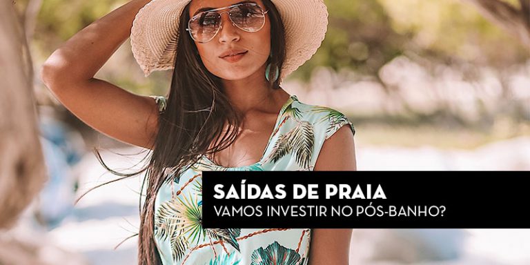 Saídas de praia: Vamos investir no pós-banho?