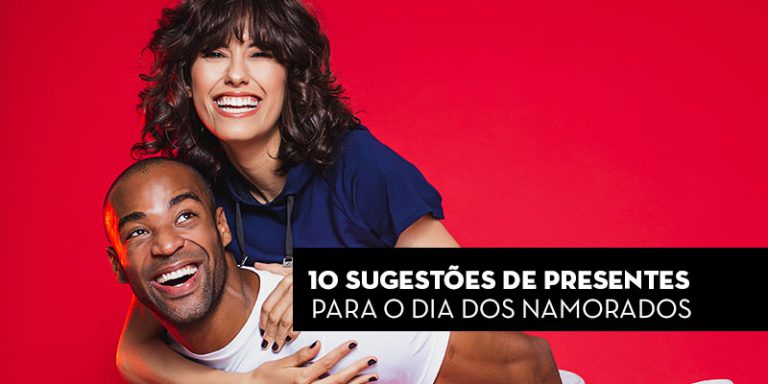 10 sugestões de presentes para o dia dos namorados