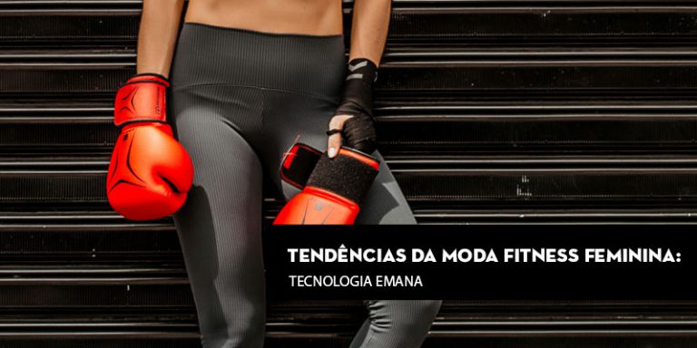Tendências da moda fitness feminina: Tecnologia Emana