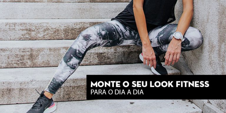 Dicas: Monte o seu look fitness para o dia-a-dia