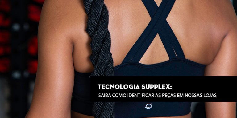 Tecnologia SUPPLEX: Saiba como identificar as peças em nossas lojas