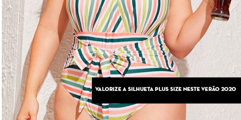 Valorize a silhueta Plus Size neste verão 2020