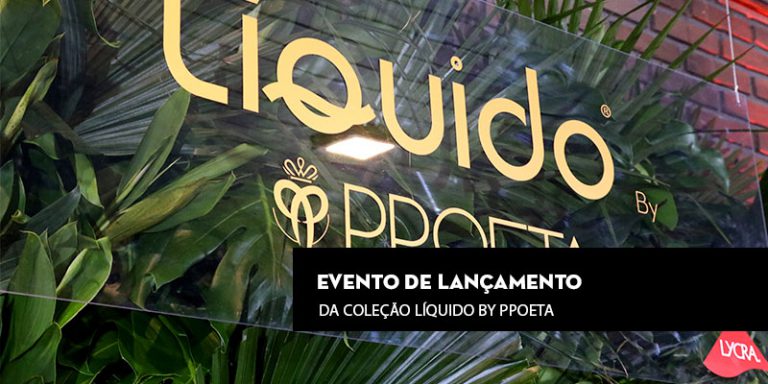Veja como foi o evento de lançamento da coleção Líquido By PPoeta