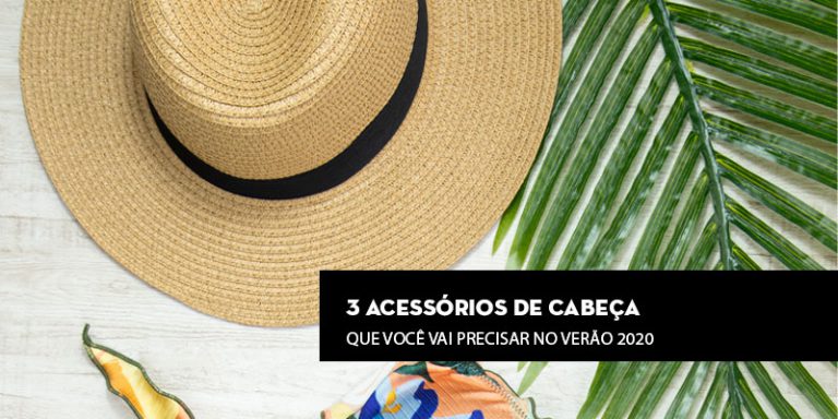 3 Acessórios de cabeça que você vai precisar no verão 2020