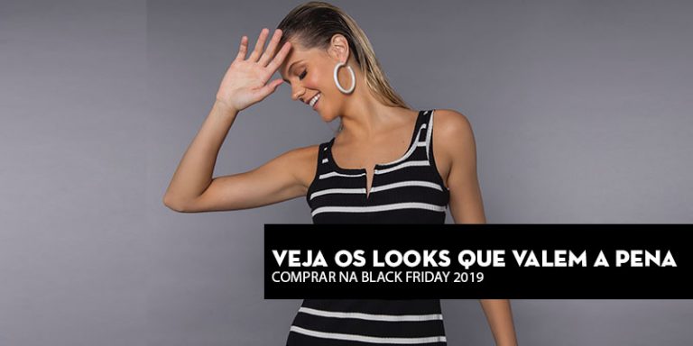 Veja os looks que valem a pena comprar na Black Friday 2019