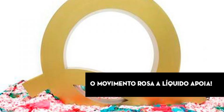 O Movimento Rosa a Líquido apoia!