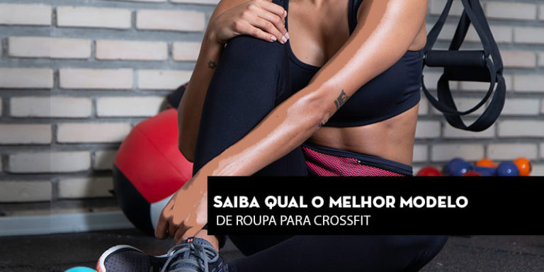 Saiba qual o melhor modelo de roupa para crossfit