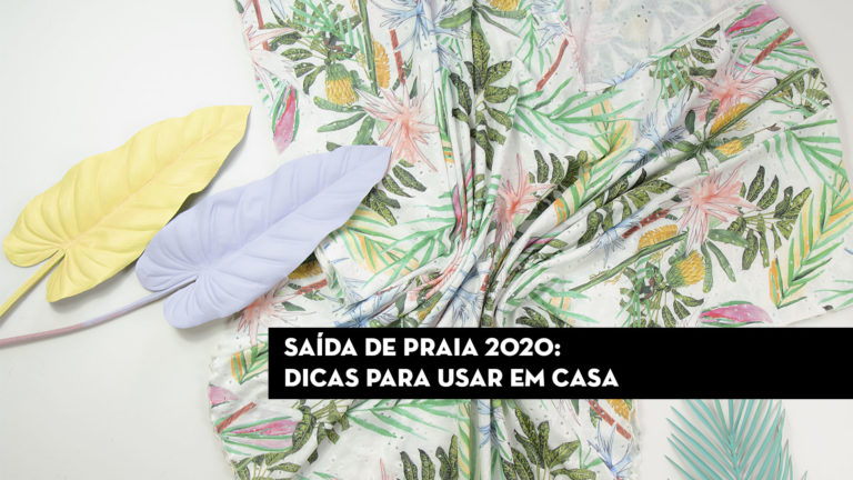 Saída de praia 2020: Dicas para usar em casa