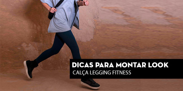 Dicas para montar o seu look com calça legging fitness