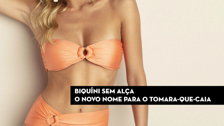 “Biquíni sem alça”, o novo nome para o tomara-que-caia