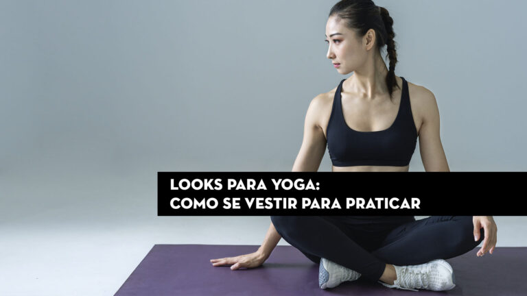 Mulher em posição de yoga, vestindo top e calça preta, com texto 'Looks para yoga: Como se vestir para praticar'.