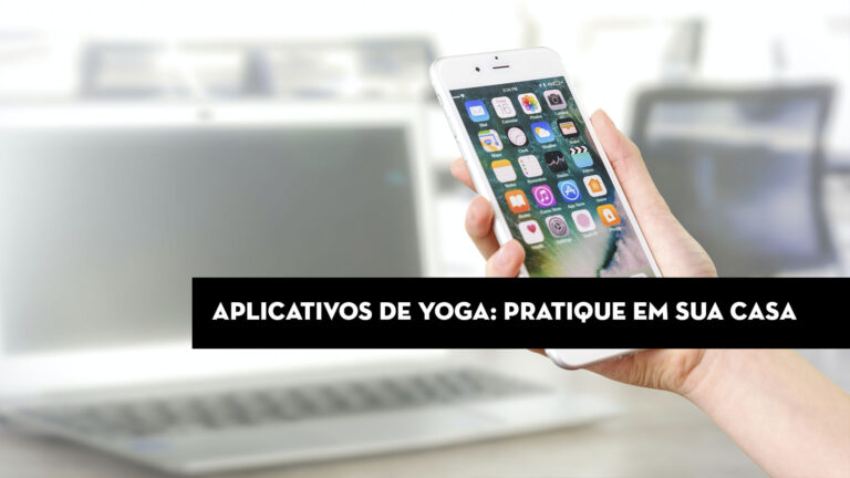 Aplicativos de Yoga: pratique em sua casa