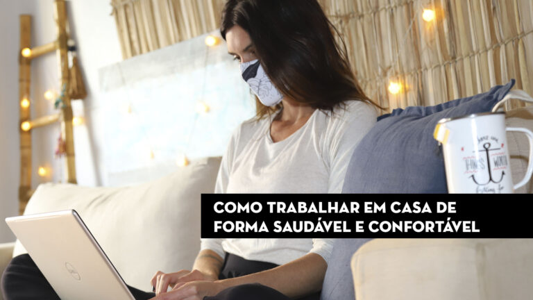 Como trabalhar em casa de forma saudável e confortável