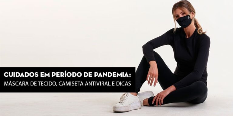 Cuidados em período de pandemia: máscara de tecido, camiseta antiviral e dicas