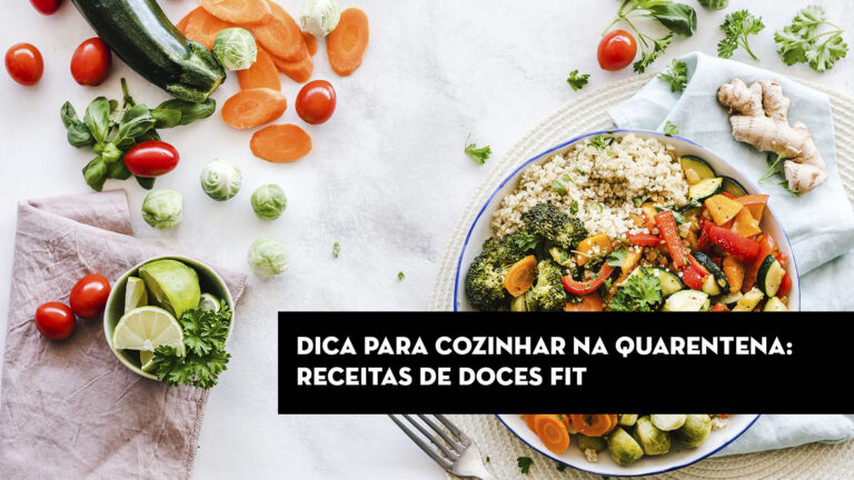 Dica para cozinhar na quarentena: Receitas de doces fit