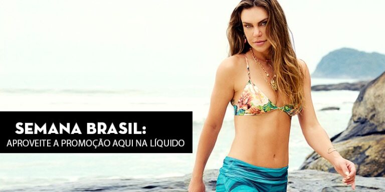 Semana Brasil: Aproveite a promoção aqui na Líquido
