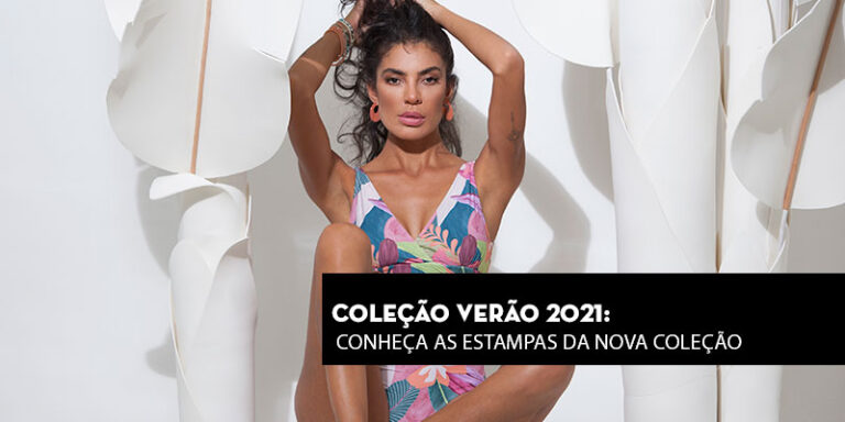 Coleção Verão 2021: Conheça as estampas da nova coleção