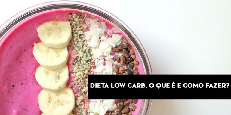 Dieta Low Carb, o que é e como fazer?