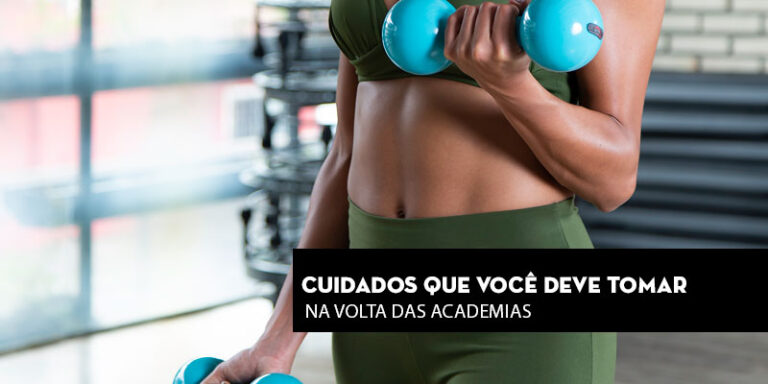 Cuidados que você deve tomar na volta das academias
