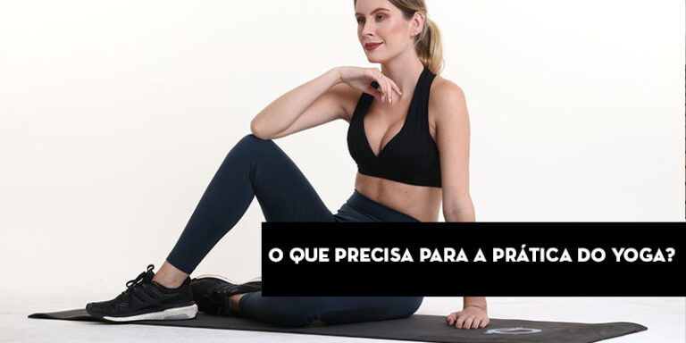 O que precisa para a prática do Yoga?