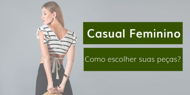 Look casual feminino: qual combina com você?