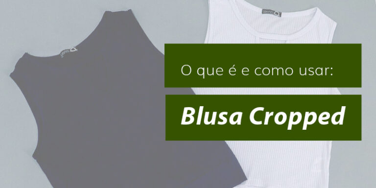 Blusa cropped: o que é e como usar?
