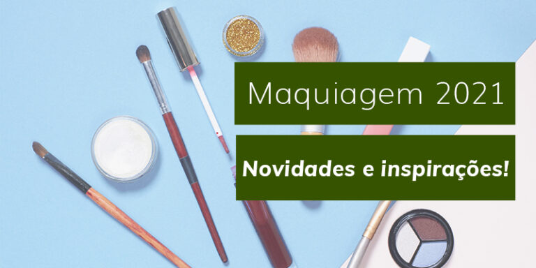 Estilos de maquiagens que serão hits em 2021