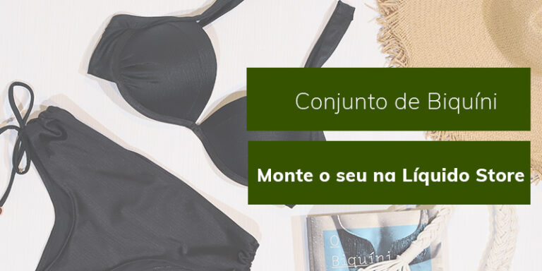 Monte o seu biquíni na Liquido Store!