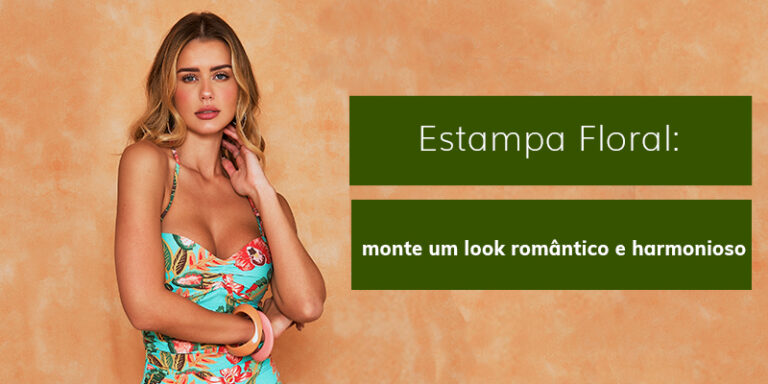 Estampa Floral: como montar um look romântico e harmonioso?