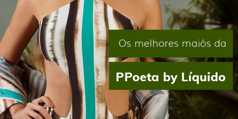 Melhores maiôs da coleção PPoeta para usar no dia a dia