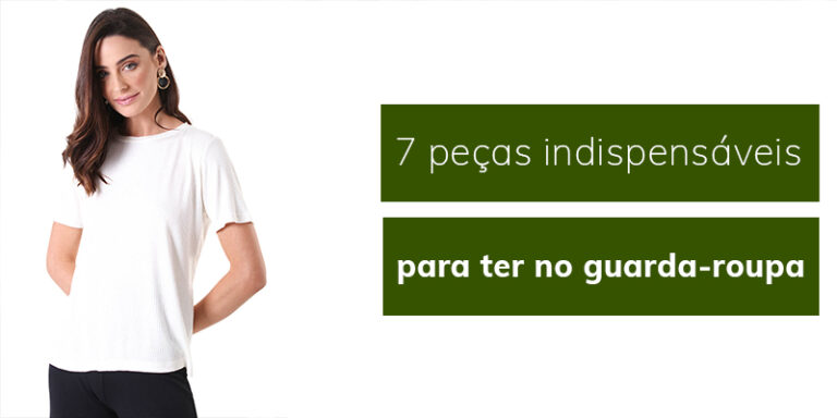 7 peças de roupas indispensáveis para ter no guarda-roupa
