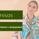 Camisa estampada com folhas, modelo feminino, em fundo neutro com texto sobre looks confortáveis.