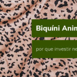 Biquíni animal print em fundo de tecido com texto sobre investimento na estampa.